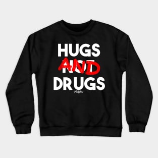 HUGS NOT DRUGS Crewneck Sweatshirt